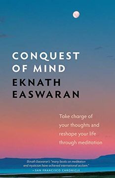 portada Conquest of Mind: Take Charge of Your Thoughts and Reshape Your Life Through Meditation (Essential Easwaran Library) 