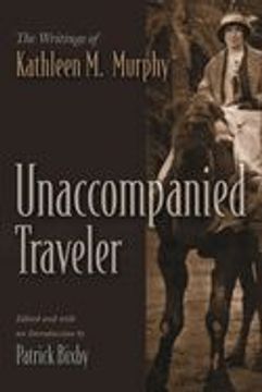 portada Unaccompanied Traveler: The Writings of Kathleen m. Murphy