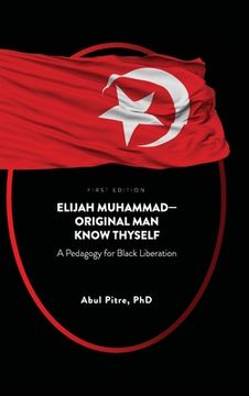 portada Elijah Muhammad-Original Man Know Thyself: A Pedagogy for Black Liberation (en Inglés)