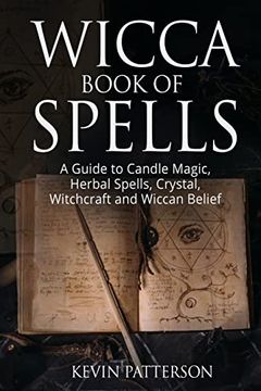 portada Wicca Book of Spells: A Guide to Candle Magic, Herbal Spells, Crystal, Witchcraft and Wiccan Belief 