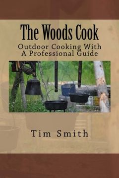 portada The Woods Cook: Outdoor Cooking With A Professional Guide