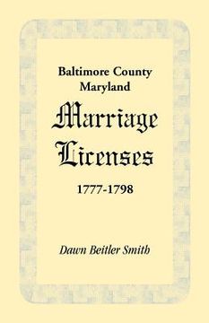 portada baltimore county, maryland marriage licenses, 1777-1798 (en Inglés)