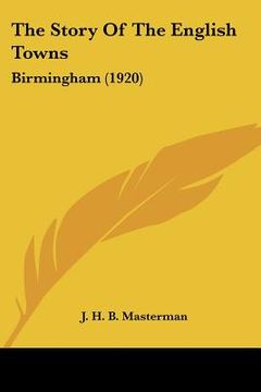 portada the story of the english towns: birmingham (1920) (in English)