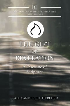 portada The Gift of Revelation: A Doctrine of Scripture (in English)