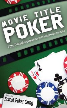 portada Movie Title Poker: Fifty-two poker games inspired by Hollywood movie titles (en Inglés)