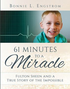 portada 61 Minutes to a Miracle: Fulton Sheen and a True Story of the Impossible (en Inglés)