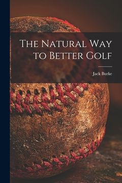 portada The Natural Way to Better Golf (in English)