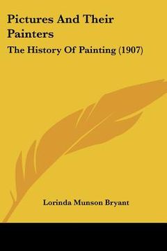 portada pictures and their painters: the history of painting (1907) (in English)