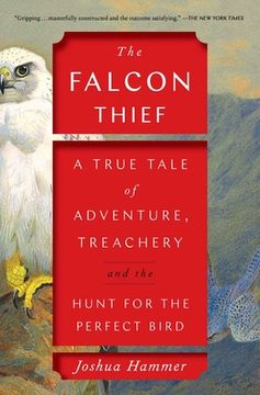 portada The Falcon Thief: A True Tale of Adventure, Treachery, and the Hunt for the Perfect Bird (en Inglés)