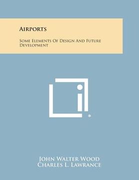 portada Airports: Some Elements of Design and Future Development (en Inglés)