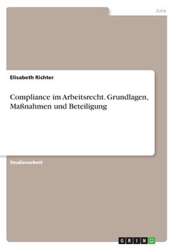 portada Compliance im Arbeitsrecht. Grundlagen, Maßnahmen und Beteiligung (en Alemán)