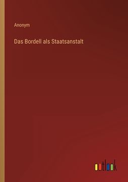 portada Das Bordell als Staatsanstalt (in German)