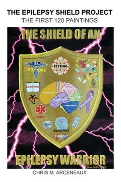 portada The Epilepsy Shield Project: The First 120 Paintings (en Inglés)