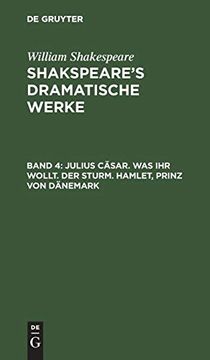 portada Julius Cäsar - was ihr Wollt - der Sturm - Hamlet, Prinz von Dänemark: Aus: Dramatische Werke - Shakespeare's Dramatische Werke (en Alemán)