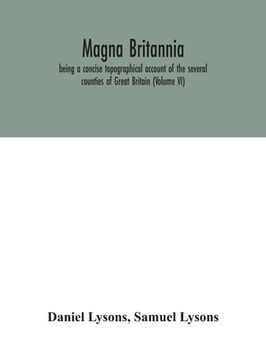 portada Magna Britannia; being a concise topographical account of the several counties of Great Britain (Volume VI)
