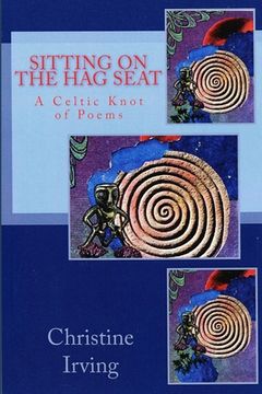 portada Sitting On The Hag Seat: A Celtic Knot of Poems (en Inglés)