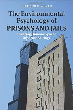 portada The Environmental Psychology of Prisons and Jails: Creating Humane Spaces in Secure Settings (Environment and Behavior) (en Inglés)