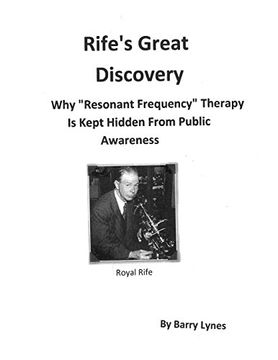 portada Rife'S Great Discovery: Why "Resonant Frequency" Therapy is Kept Hidden From Public Awareness (en Inglés)