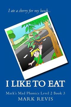 portada I Like to Eat: Mark's Mad Phonics Level 2 Book 3 (en Inglés)