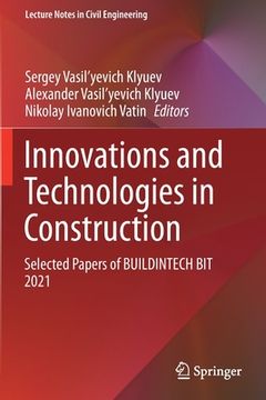 portada Innovations and Technologies in Construction: Selected Papers of Buildintech Bit 2021 (en Inglés)