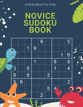 portada Activity Book For Kids, Novice Sudoku Book: Easy, Medium, Hard and Extreme Sudoku Puzzle Book including Instructions and answer keys
