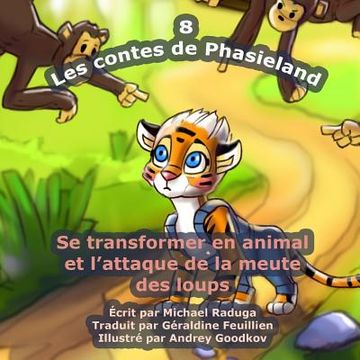 portada Les contes de Phasieland - 8: Se transformer en animal et l'attaque de la meute des loups (en Francés)