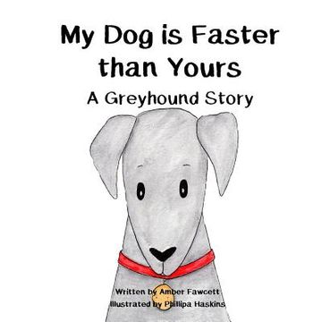 portada My Dog is Faster than Yours: A Greyhound Story (en Inglés)