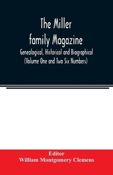 portada The Miller family magazine; Genealogical, Historical and Biographical (Volume One and Two Six Numbers) (in English)