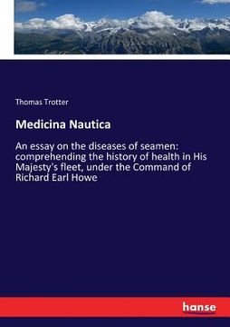portada Medicina Nautica: An essay on the diseases of seamen: comprehending the history of health in His Majesty's fleet, under the Command of R (en Inglés)
