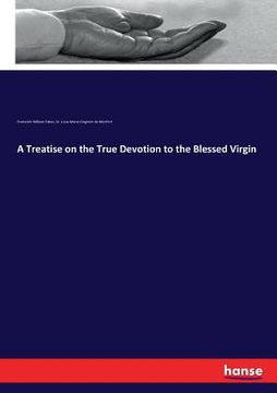 portada A Treatise on the True Devotion to the Blessed Virgin (en Inglés)