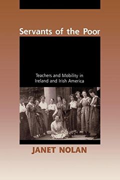 portada Servants of the Poor: Teachers and Mobility in Ireland and Irish America (en Inglés)