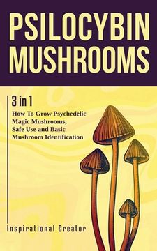 portada Psilocybin Mushrooms: 3 in 1: How to Grow Psychedelic Magic Mushrooms, Safe Use, and Basic Mushroom Identification 