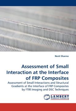 portada Assessment of Small Interaction at the Interface of FRP Composites: Assessment of Small Interactions and Structural Gradients at the Interface of FRP Composites by FTIR Imaging and DSC Techniques