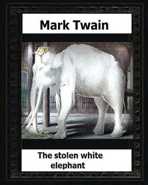 portada The stolen white elephant, etc. (1882) by: Mark Twain (en Inglés)