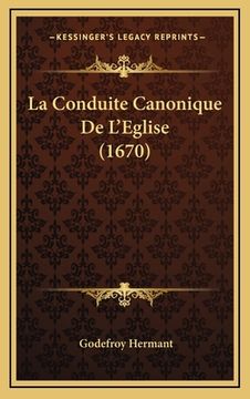 portada La Conduite Canonique De L'Eglise (1670) (en Francés)