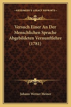 portada Versuch Einer An Der Menschlichen Sprache Abgebildeten Vernunftlehre (1781) (en Alemán)
