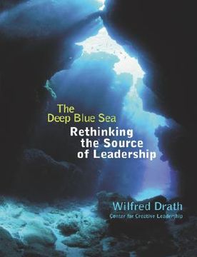 portada the deep blue sea: rethinking the source of leadership (en Inglés)