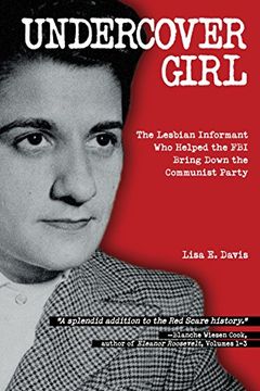 portada Undercover Girl: The Lesbian Informant who Helped the fbi Bring Down the Communist Party (en Inglés)