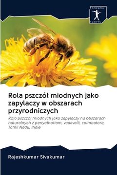 portada Rola pszczól miodnych jako zapylaczy w obszarach przyrodniczych (in Polaco)