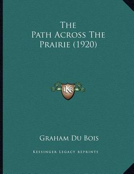 portada the path across the prairie (1920)
