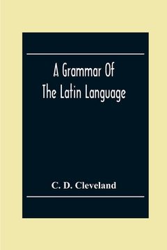 portada A Grammar Of The Latin Language, On The Basis Of The Grammar Of Dr. Alexander Adam Edinburgh (en Inglés)