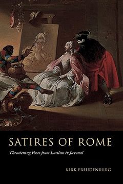 portada Satires of Rome: Threatening Poses From Lucilius to Juvenal (en Inglés)