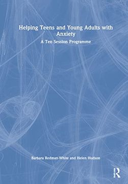 portada Helping Teens and Young Adults With Anxiety: A ten Session Programme (en Inglés)