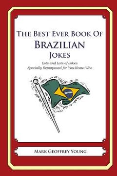 portada The Best Ever Book of Brazilian Jokes: Lots and Lots of Jokes Specially Repurposed for You-Know-Who (en Inglés)