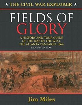 portada Fields of Glory: A History and Tour Guide of the war in the West, the Atlanta Campaign, 1864 (Civil war Explorer) (en Inglés)