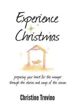portada Experience Christmas: Preparing Your Heart for the Manger Through the Stories and Songs of the Season (in English)