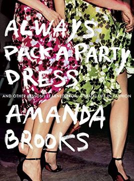 portada Always Pack a Party Dress: And Other Lessons Learned From a (Half) Life in Fashion 