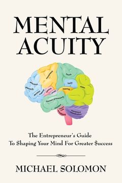 portada Mental Acuity: The Entrepreneur's Guide to Shaping Your Mind for Greater $uccess (en Inglés)