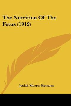 portada the nutrition of the fetus (1919) (en Inglés)