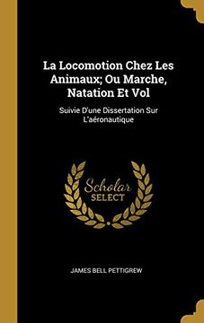 portada La Locomotion Chez Les Animaux; Ou Marche, Natation Et Vol: Suivie d'Une Dissertation Sur l'Aéronautique (en Francés)